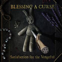 Blessing A Curse : Satisfaction for the Vengeful